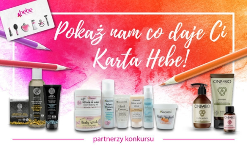 Konkurs "Pokaż nam co daje Ci Karta Hebe" 18+