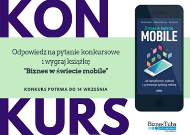Konkurs "Rozwijaj biznes w świecie mobile z portalem BiznesTuba"