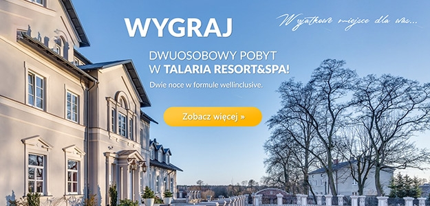 Wygraj niezapomniany pobyt w TALARIA RESORT & SPA!
