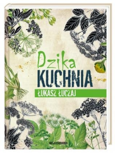 Konkurs "Dzika kuchnia - Łukasz Łuczaj"