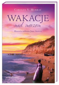 Konkurs "Wakacje nad morzem. Historia miłosna Jane Austen - Carolyn V. Murray"