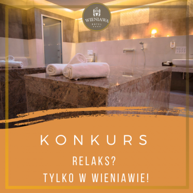 Konkurs "Relaks? Tylko w Wieniawie!"
