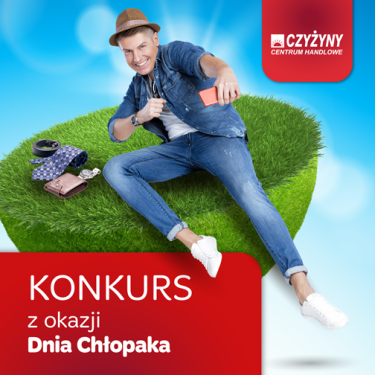 Konkurs z okazji Dnia Chłopaka na Facebooku Centrum Handlowego Czyżyny!