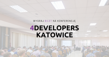 Wygraj wejściówkę na konferencję 4Developers Katowice 2018