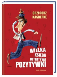 Konkurs "Wielka księga detektywa Pozytywki - Grzegorz Kasdepke"