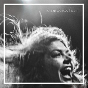 Wygraj najnowszą płytę Cheap Tobacco