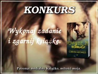 Wygraj książkę "Powiedz, że zostaniesz"