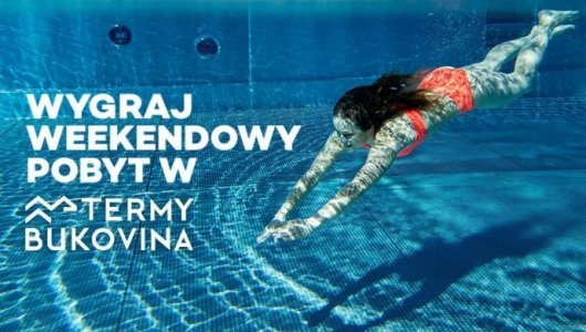 Wygraj weekendowy pobyt w Termach Bukovina! do godz. 10:00