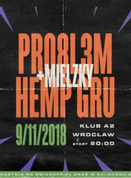 Wrocław: Konkurs "PRO8L3M x Hemp Gru x Mielzky, 09.11" do godz. 12:00