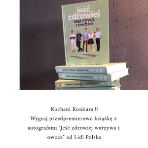 Wygraj przedpremierowo książkę z autografami "Jeść zdrowiej warzywa i owoce" od Lidl Polska