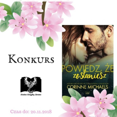 Konkurs "Powiedz, że zostaniesz" Corinne Michaels