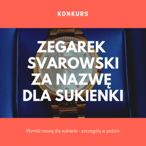 Konkurs "Zegarek za nazwę sukienki"