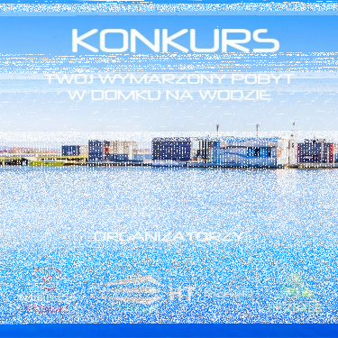 Konkurs "Twój wymarzony pobyt w domku na wodzie"