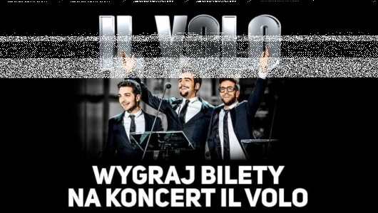 Łódź: Wygraj bilety na koncert IL VOLO!