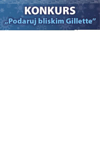 Konkurs "Podaruj bliskim Gillette"