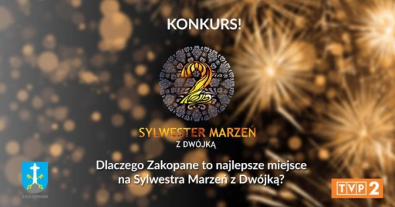 Konkurs "Dlaczego Zakopane to najlepsze miejsce na Sylwestra Marzeń z Dwójką?"
