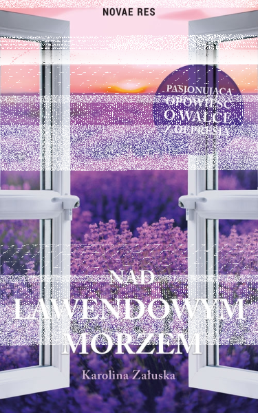 Wygraj książkę "Nad lawendowym morzem" Karoliny Załuskiej