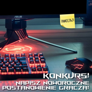 Konkurs "Noworoczne postanowienie z ASUS ROG"