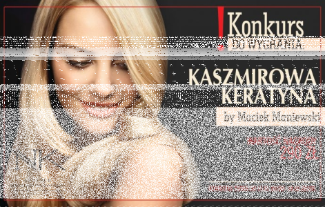 Konkurs "Kaszmirowa Keratyna by Maciek Maniewski"