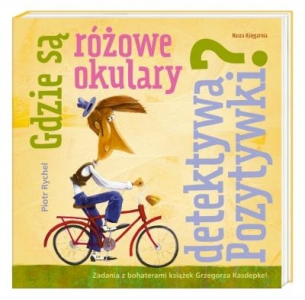 Konkurs "Gdzie są różowe okulary detektywa Pozytywki? - Grzegorz Kasdepke"