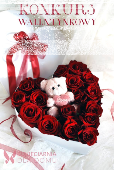 Konkurs walentynowy od Bukieciarnia Dla Domu