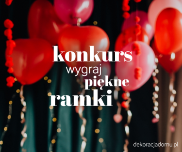 Konkurs walentynkowy - wygraj piękne ramki