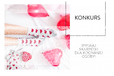 Konkurs "Wygraj skarpetki dla kochanej osoby"