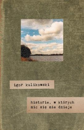 Konkurs "Historie, w których nic się nie dzieje - Igor Kulikowski"