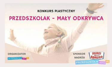 Konkurs plastyczny "Przedszkolak - Mały Odkrywca" do godz. 10:00