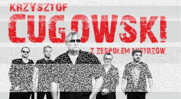 Katowice: Wygraj zaproszenie na koncert: Krzysztof CUGOWSKI – Złoty Jubileusz 50 lat na 100%! do godz. 13:00