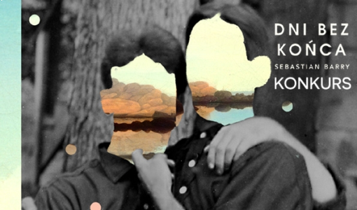 Wygraj egzemplarze "Dni bez końca" Sebastiana Barry’ego