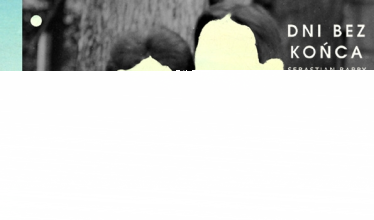 Wygraj egzemplarze "Dni bez końca" Sebastiana Barry’ego