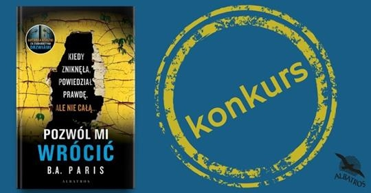 Wygraj książkę "Pozwól mi wrócić" B.A. Paris