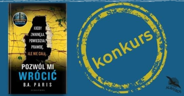 Wygraj książkę "Pozwól mi wrócić" B.A. Paris