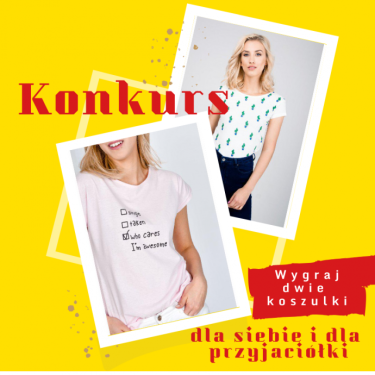 Wygraj dwie koszulki dla siebie i przyjaciółki