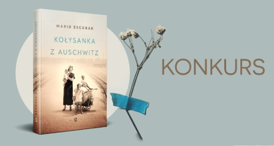 Wygraj egzemplarze powieści "Kołysanka z Auschwitz" Maria Escobara