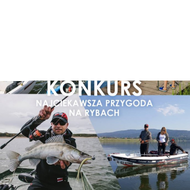 Konkurs "Najciekawsza przygoda na rybach"