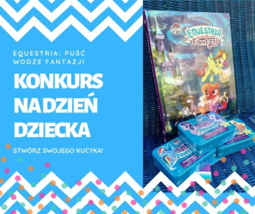 Konkurs na Dzień Dziecka "Equestria: Puść Wodze Fantazji"