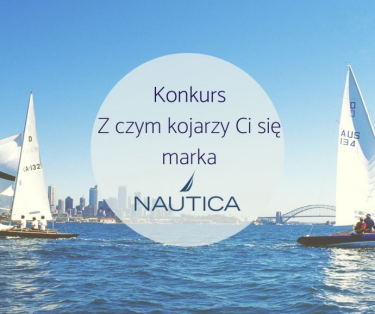 Konkurs "Z czym kojarzy Ci się marka Nautica"