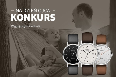 Konkurs "Dzień Ojca z Atlantic! Wygraj zegarek"