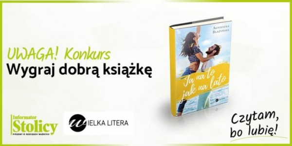 Warszawa: Wygraj książkę Wydawnictwa Wielka Litera pt. "Ja na to jak na lato"!