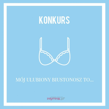 Konkurs "Mój ulubiony biustonosz"