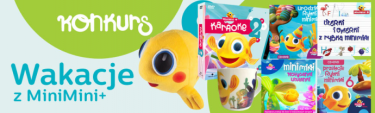 Konkurs "Wakacje z MiniMini+"