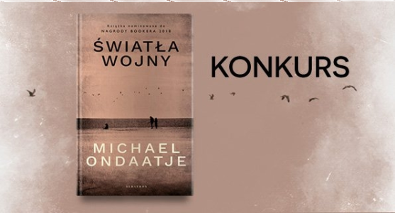 Wygraj egzemplarze powieści "Światła wojny" Michaela Ondaatjego