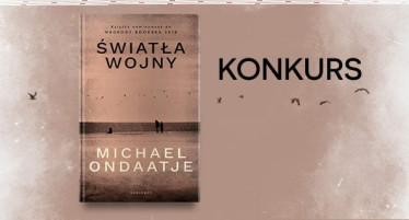 Wygraj egzemplarze powieści "Światła wojny" Michaela Ondaatjego