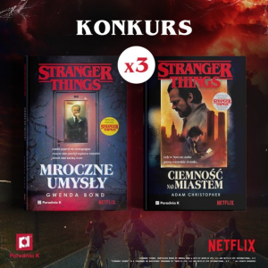 Konkurs "Stranger Things. Ciemność nad miastem"