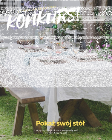 Konkurs fotograficzny "Letnia aranżacja stołu"