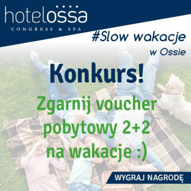 Konkurs "Zgarnij voucher pobytowy 2+2 na wakacje - Hotel OSSA **** Congress & SPA"