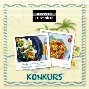 Konkurs "Moje wakacyjne domowe menu"