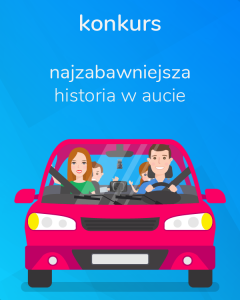 Konkurs "Najzabawniejsza historia, która przydarzyła Ci się w samochodzie"